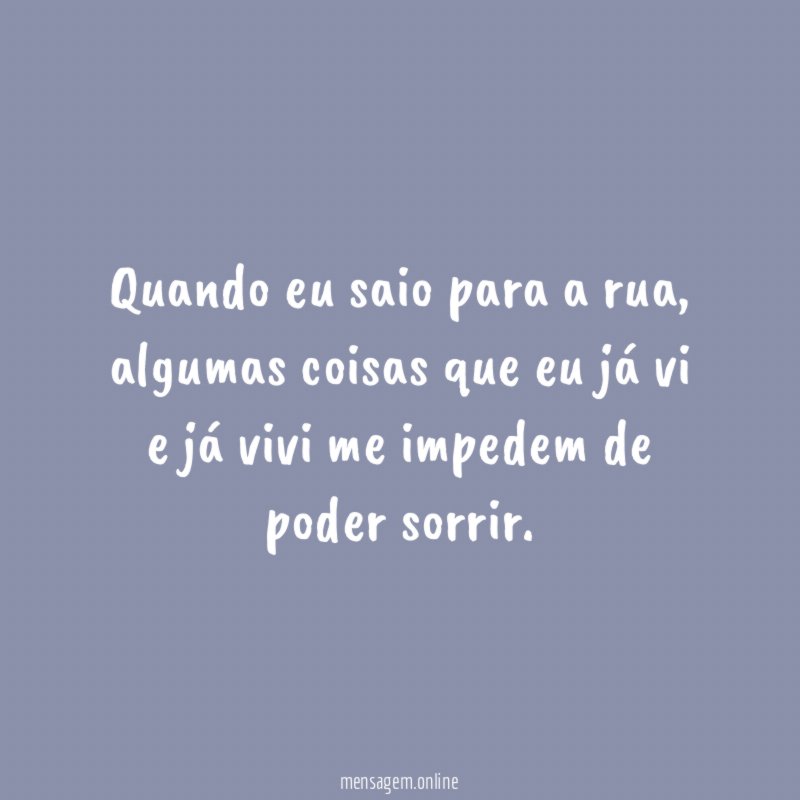 Quando eu saio para a rua