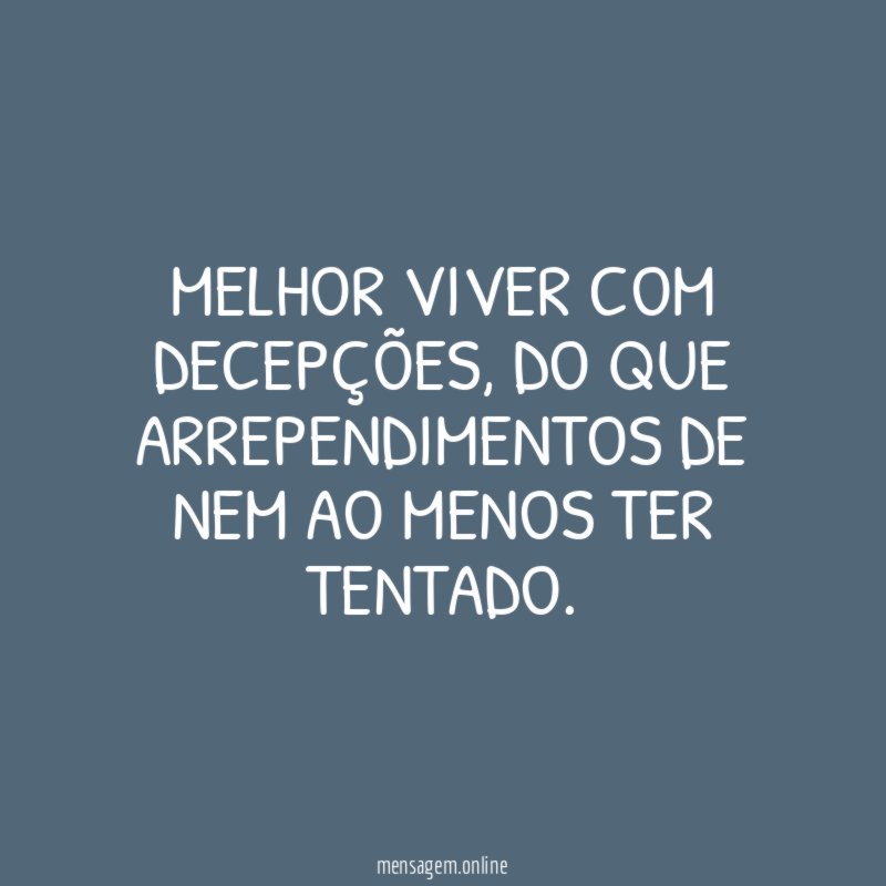 Melhor viver com decepções