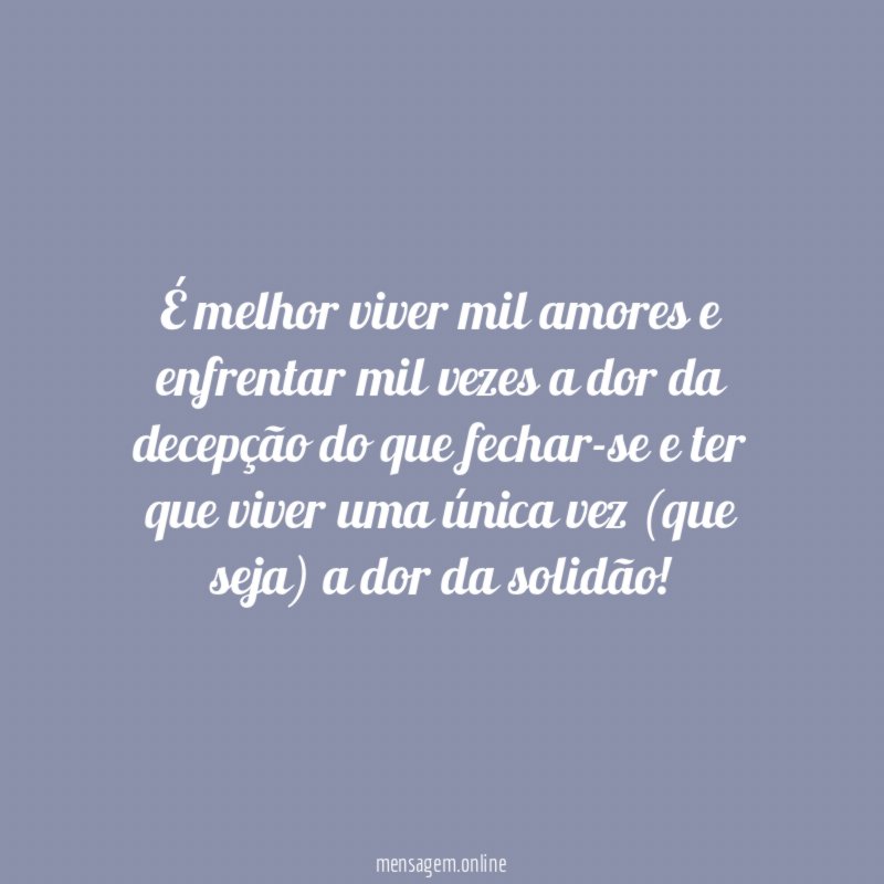 É melhor viver mil amores e enfrentar mil