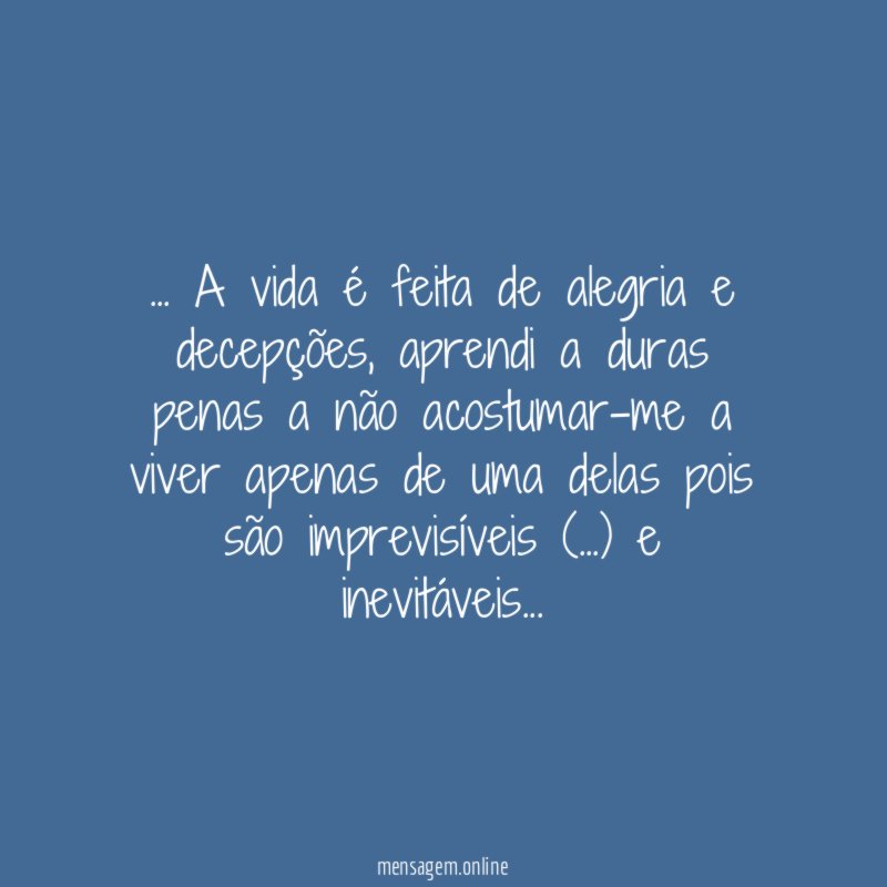 A vida é feita de alegria e decepções