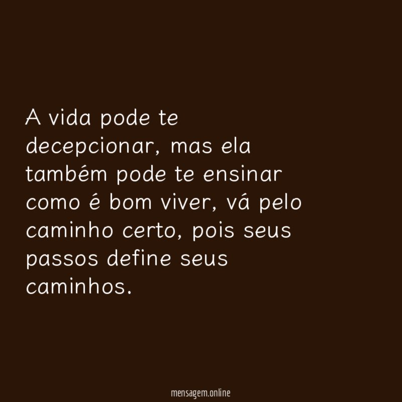 A vida pode te decepcionar