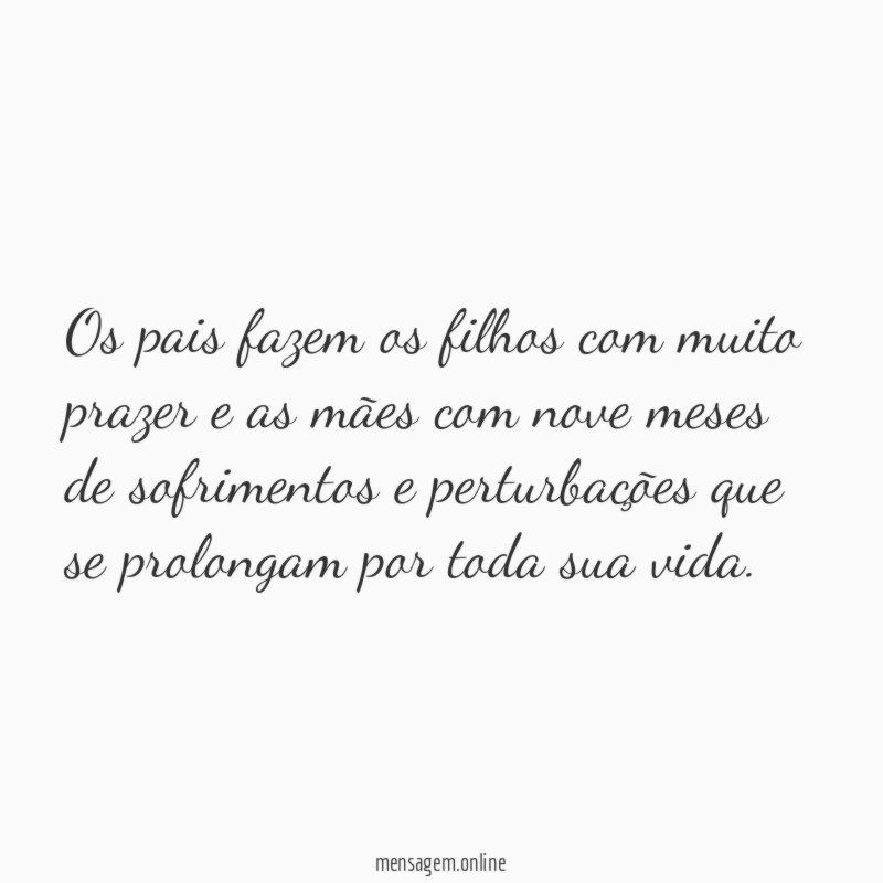 Os pais fazem os filhos com muito prazer