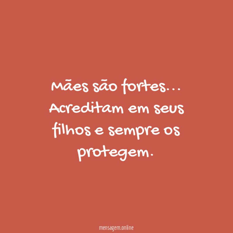 Mães são fortes