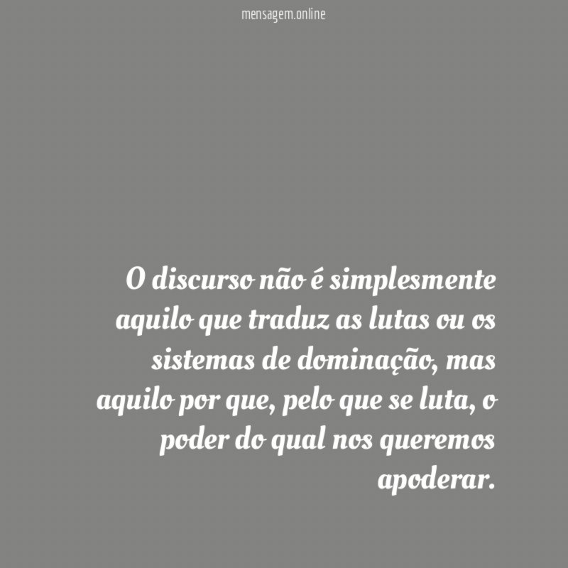 O discurso não é simplesmente aquilo que traduz