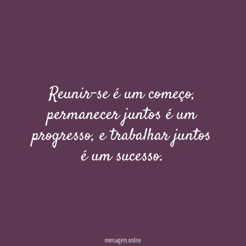 Reunir-se é um começo