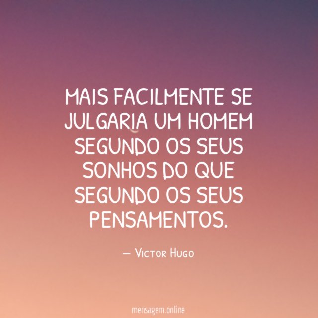 Mais facilmente se julgaria um homem segundo os