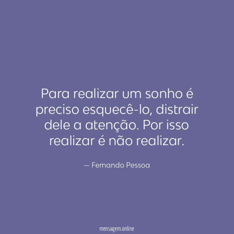 Para realizar um sonho é preciso esquecê-lo