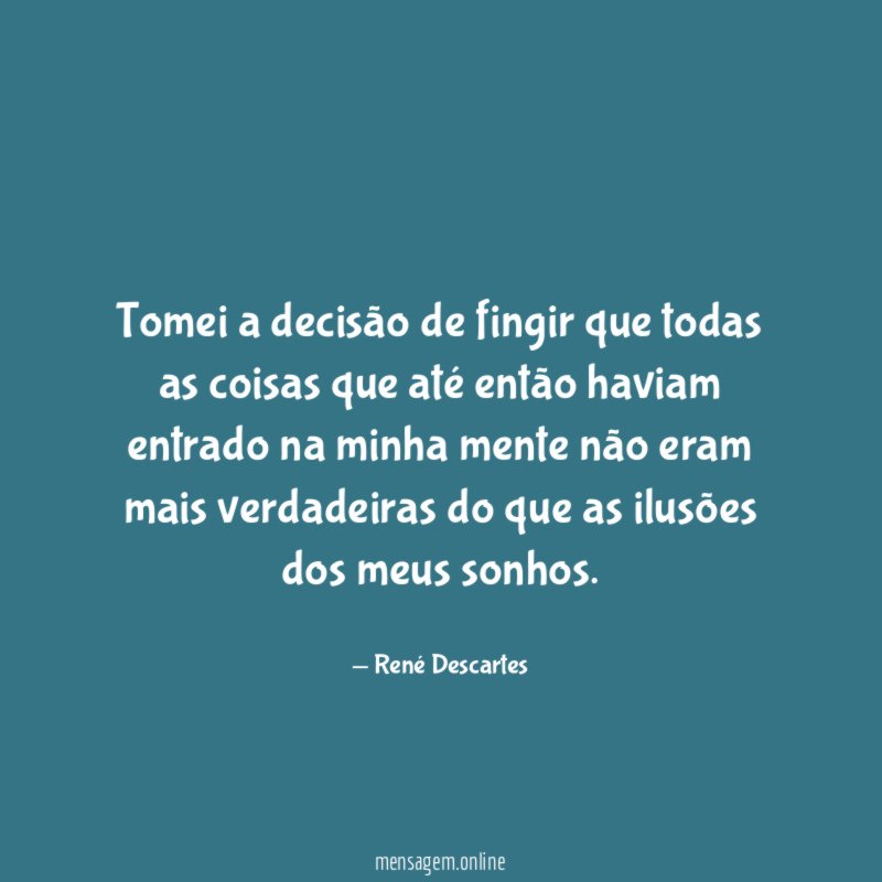 Tomei a decisão de fingir que todas as