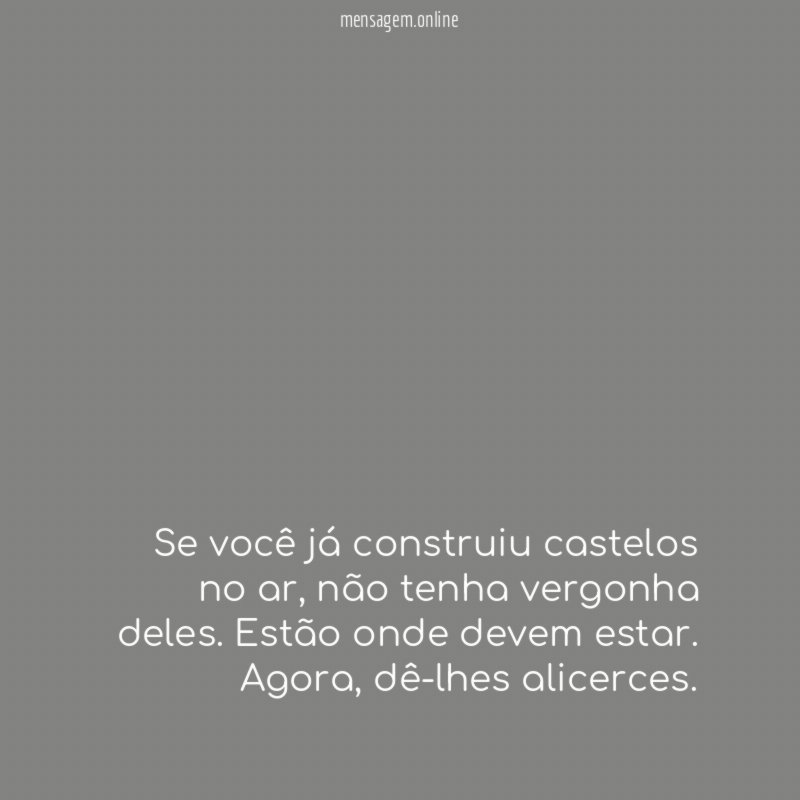 Se você já construiu castelos no ar
