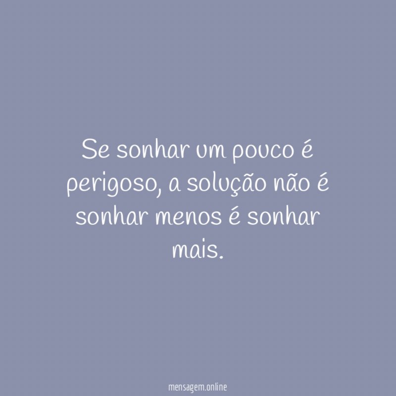 Se sonhar um pouco é perigoso