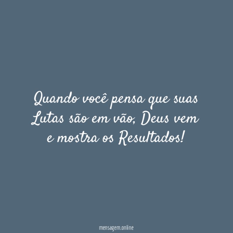 Quando você pensa que suas Lutas são em vão