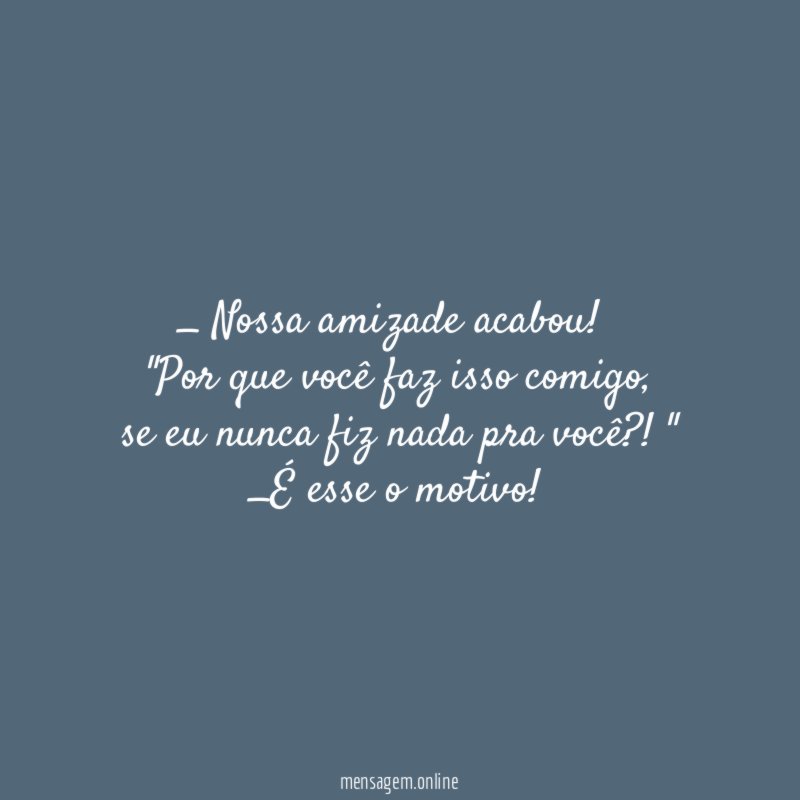 Nossa amizade acabou