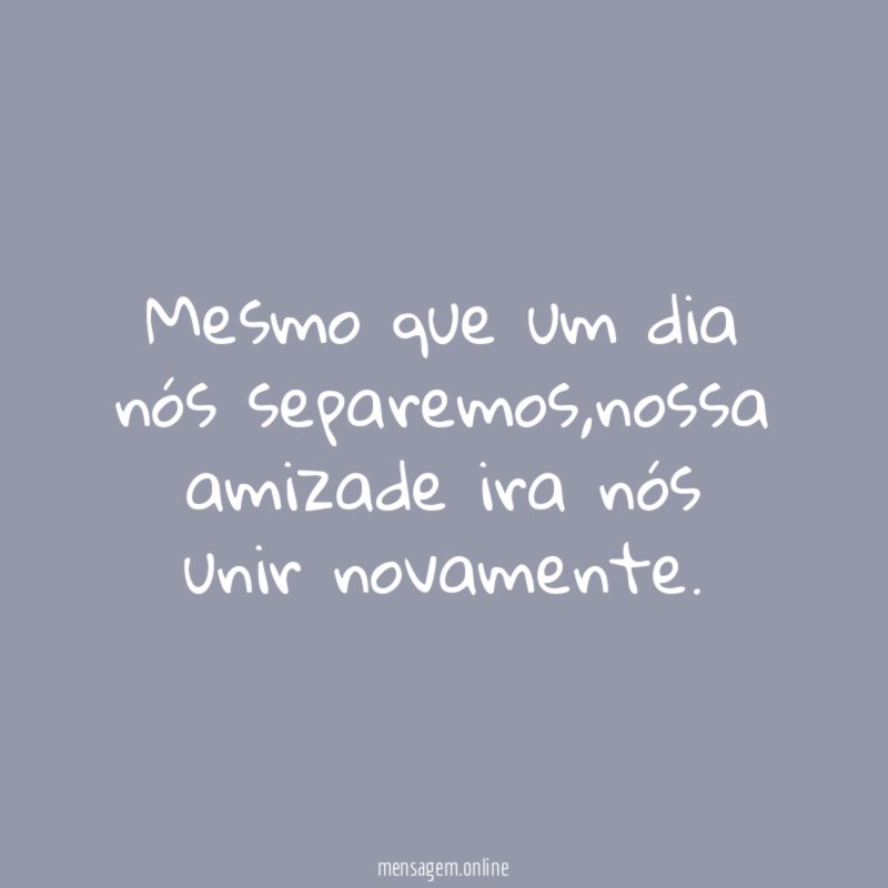 Mesmo que um dia nós separemos