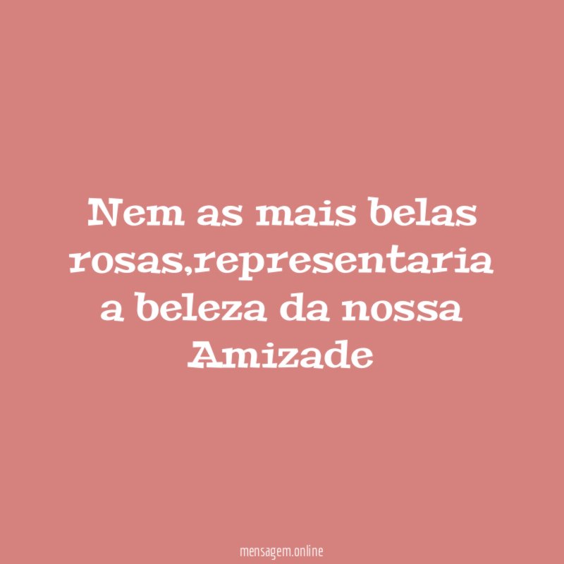 Nem as mais belas rosas