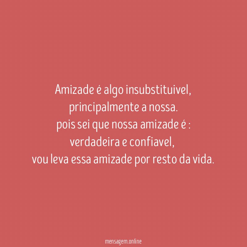 Amizade é algo insubstituivel