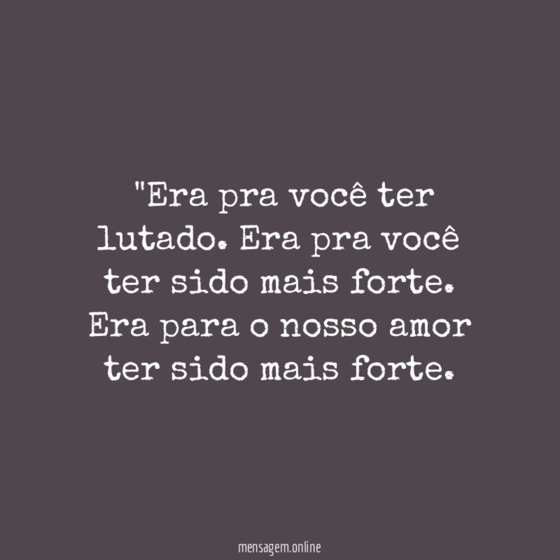"Era pra você ter lutado