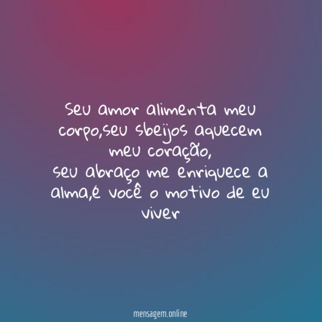 Seu amor alimenta meu corpo