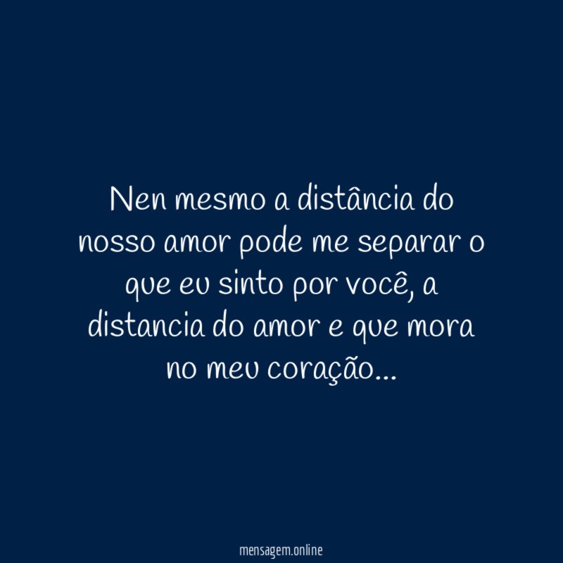 nen mesmo a distância do nosso amor pode