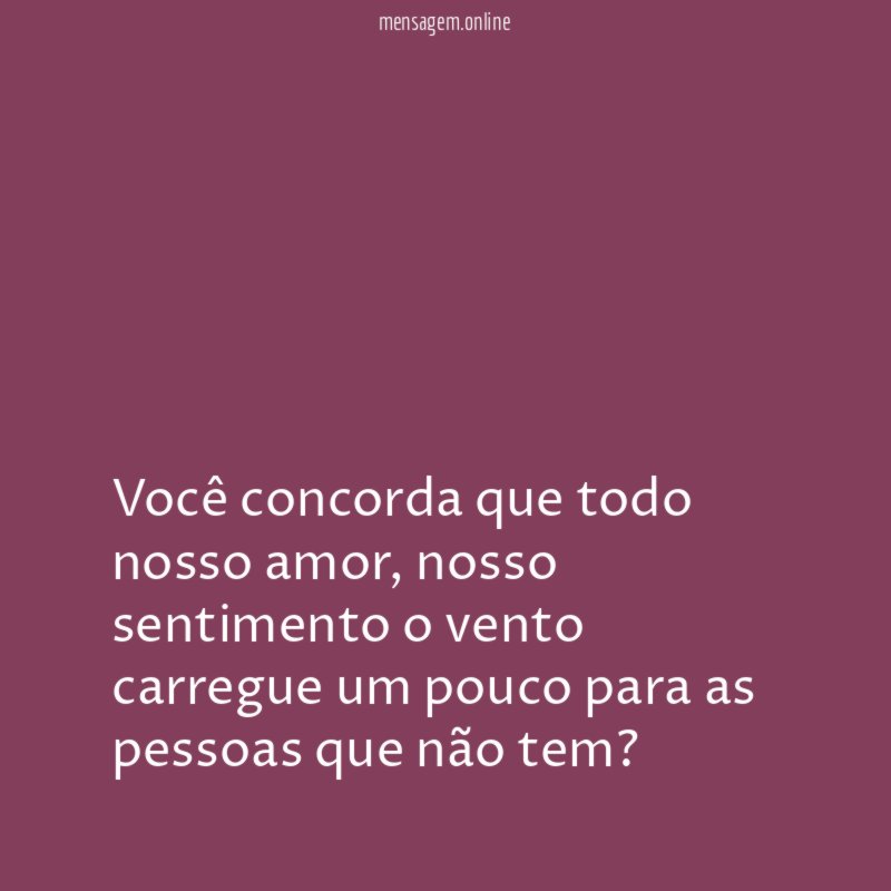 Você concorda que todo nosso amor