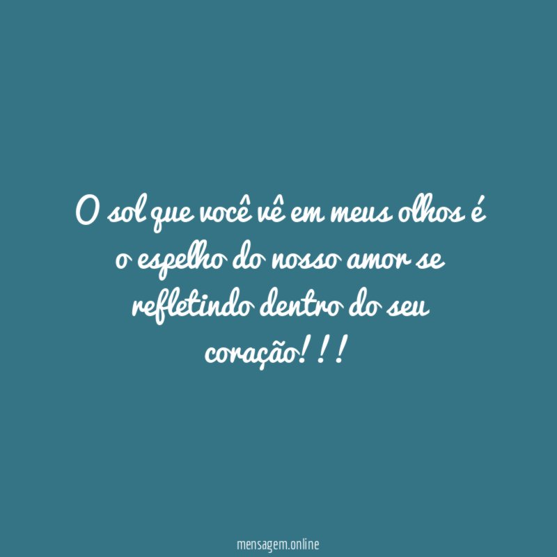 O sol que você vê em meus olhos