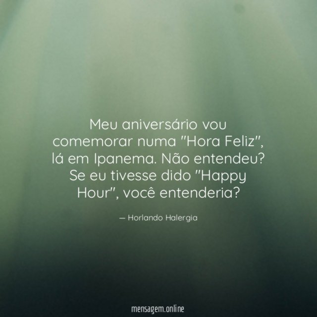 Meu aniversário vou comemorar numa "Hora Feliz"