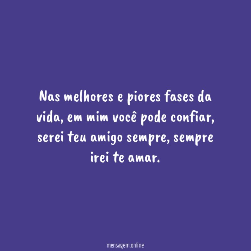 Nas melhores e piores fases da vida