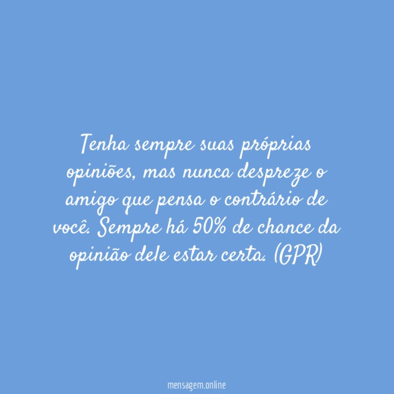 Tenha sempre suas próprias opiniões