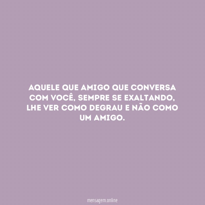 Aquele que amigo que conversa com você