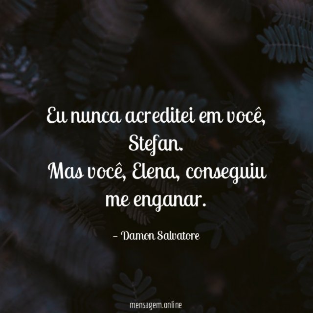 Eu nunca acreditei em você