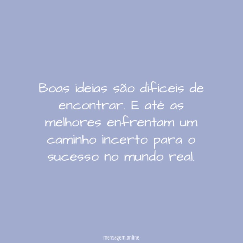 Boas ideias são difíceis de encontrar