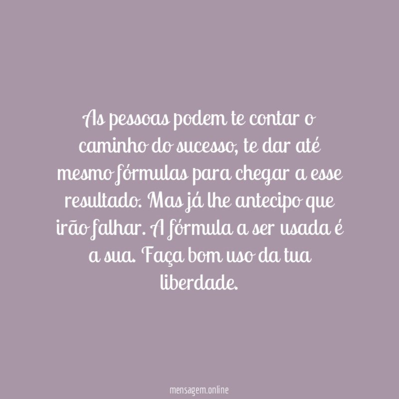As pessoas podem te contar o caminho do sucesso