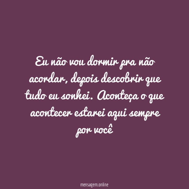 Eu não vou dormir pra não acordar