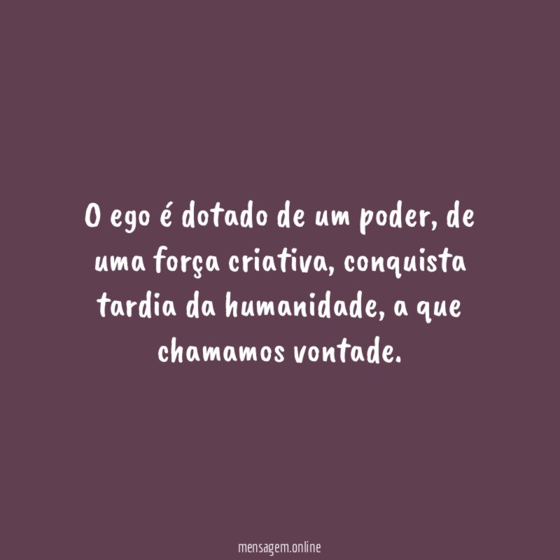O ego é dotado de um poder