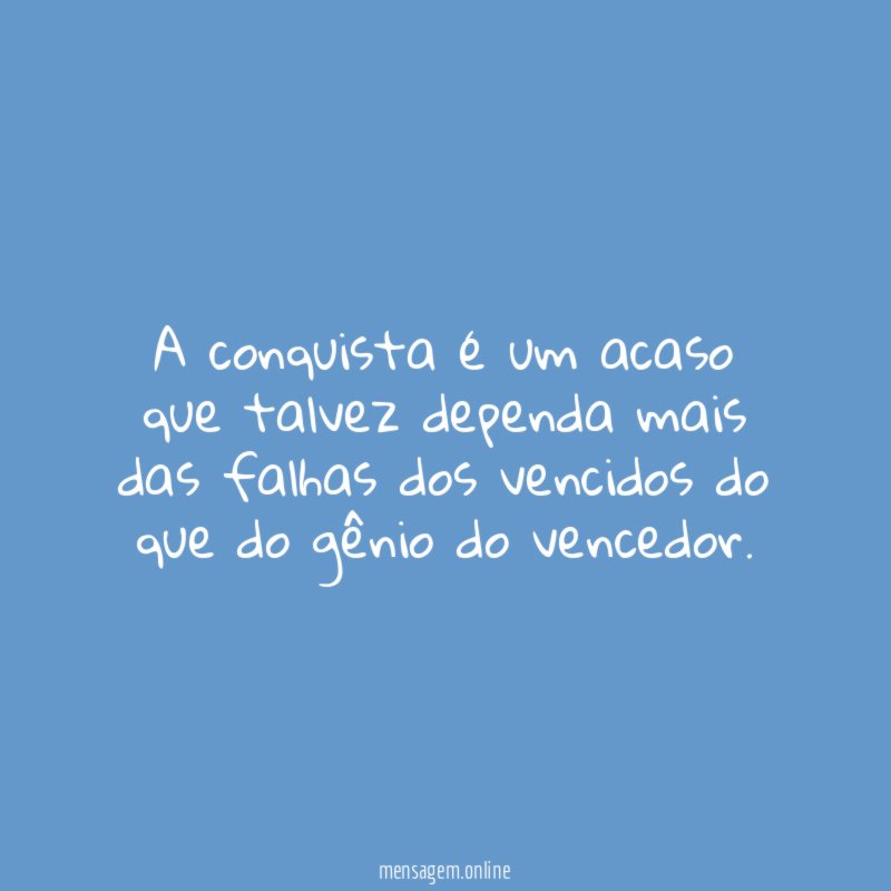 A conquista é um acaso que talvez dependa