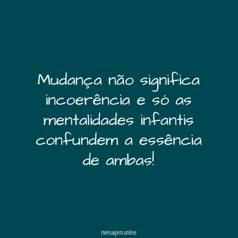 Mudança não significa incoerência e só as mentalidades