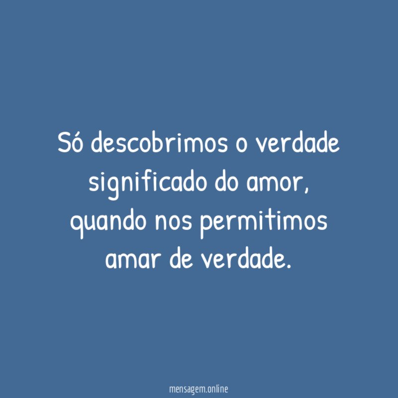 Só descobrimos o verdade significado do amor