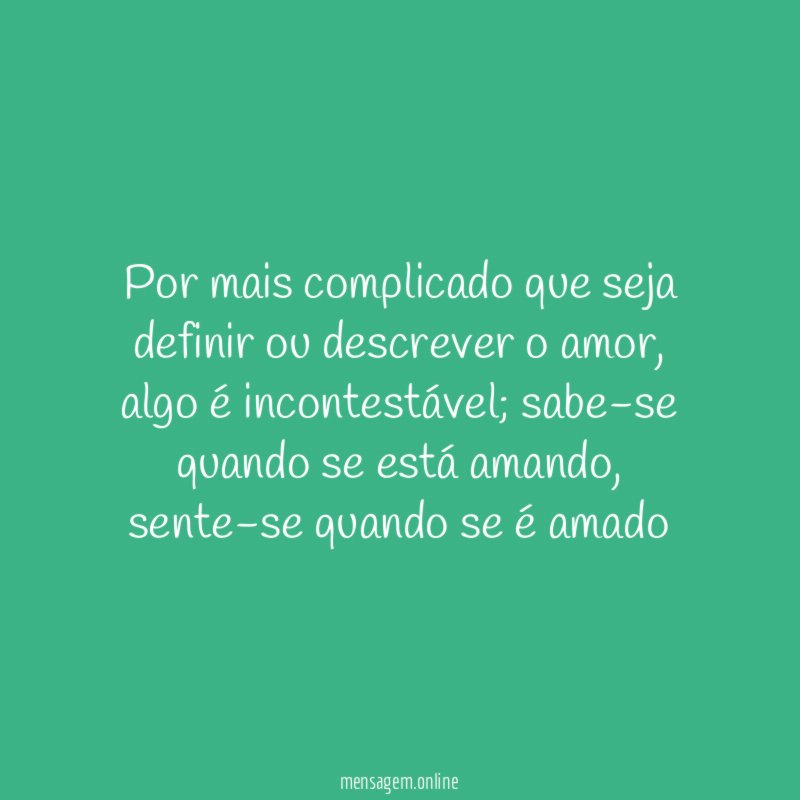 Por mais complicado que seja definir ou descrever o amor
