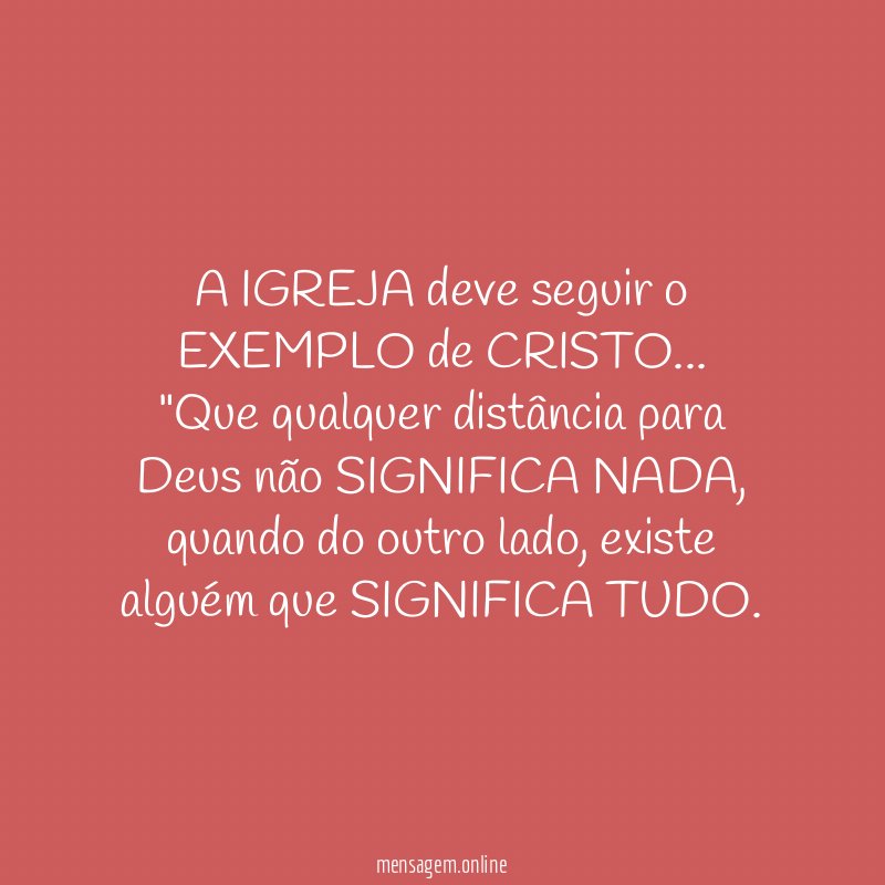 A IGREJA deve seguir o EXEMPLO de CRISTO…