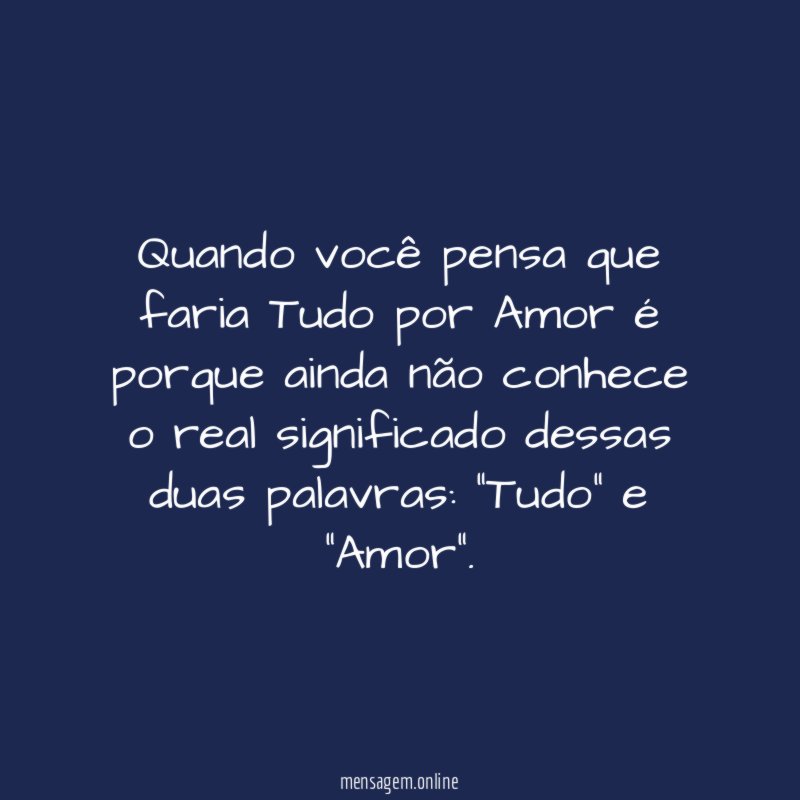 Quando você pensa que faria Tudo por Amor