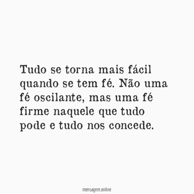 Tudo se torna mais fácil quando se tem fé