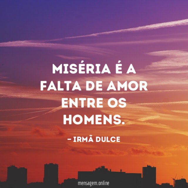Miséria é a falta de amor entre os homens