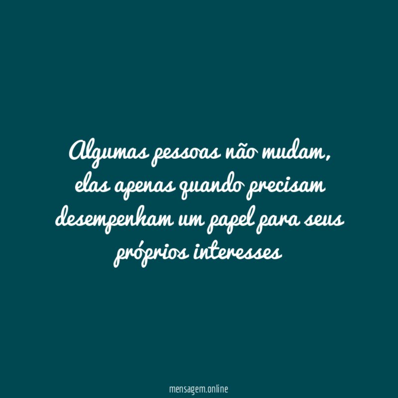 Algumas pessoas não mudam