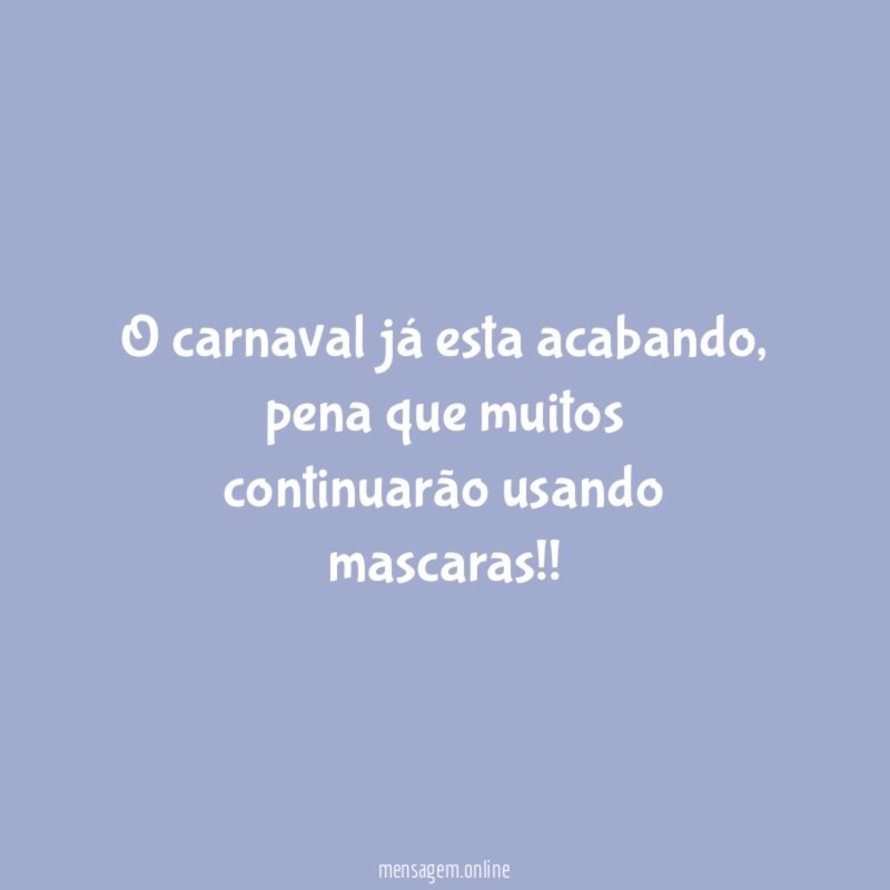 O carnaval já esta acabando
