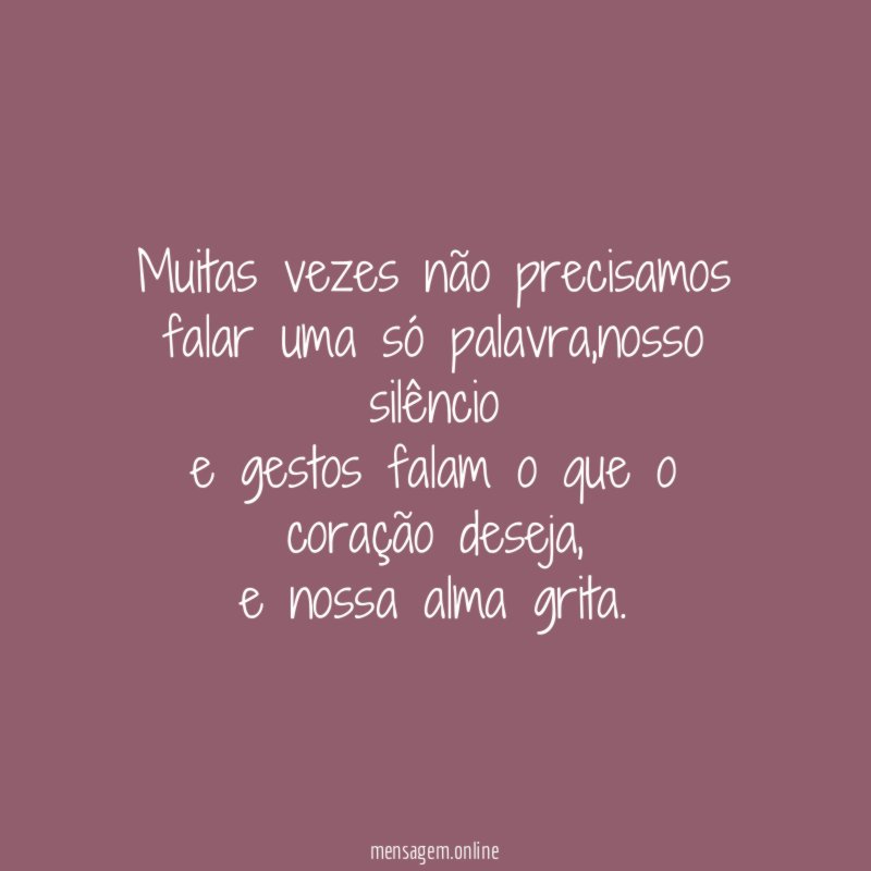 Muitas vezes não precisamos falar uma só palavra