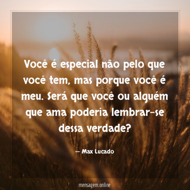 Você é especial não pelo que você tem