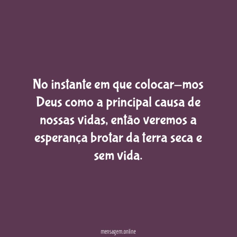 No instante em que colocar-mos Deus como a