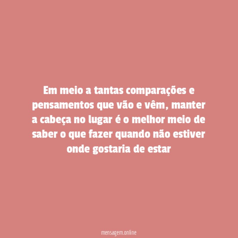 Em meio a tantas comparações e pensamentos que