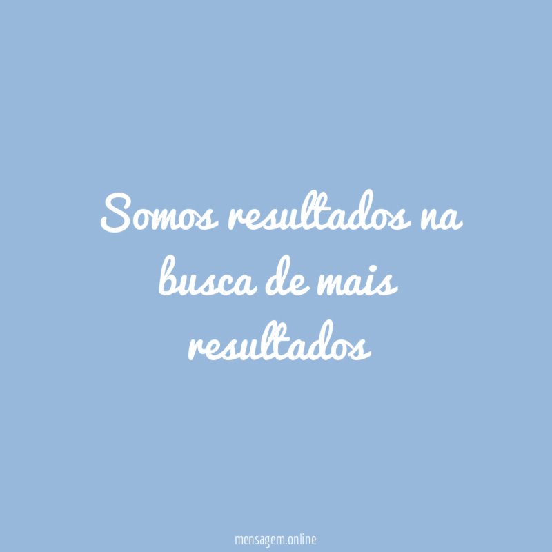 Somos resultados na busca de mais resultados