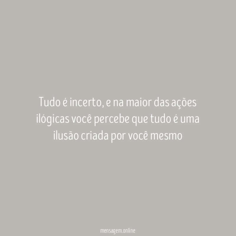 Tudo é incerto