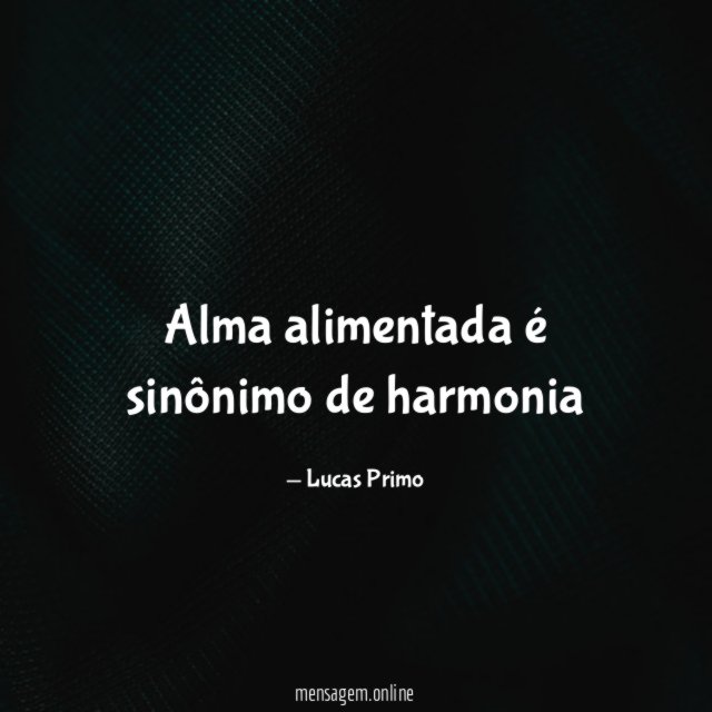 Alma alimentada é sinônimo de harmonia